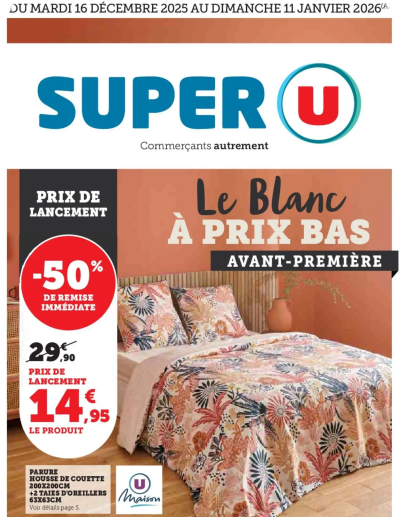 Le blanc à prix bas avant-première de la boutique Super U valable du 16/12/2025 des dernières annonces