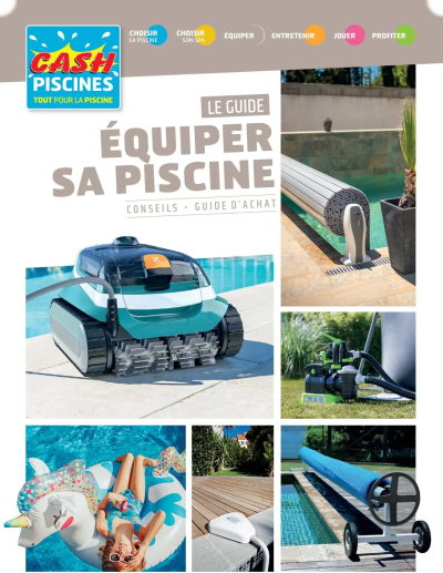  Catalogue Guide de l'équipement de la boutique Cash Piscines valable du 01/03/2024 des dernières annonces